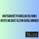 Chhattisgarh NEET PG Counselling 2024 Round 2 Institute and Subject Selection Schedule Announced
